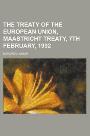 Cover of The Treaty of the European Union, Maastricht Treaty, 7th February, 1992