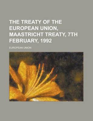 Book cover for The Treaty of the European Union, Maastricht Treaty, 7th February, 1992