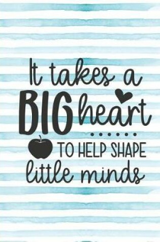 Cover of It Takes a Big Heart to Help Shape Little Minds