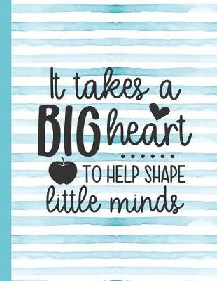 Cover of It Takes a Big Heart to Help Shape Little Minds