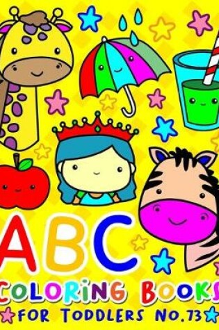 Cover of ABC Coloring Books for Toddlers No.73