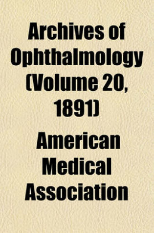 Cover of Archives of Ophthalmology (Volume 20, 1891)