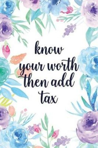 Cover of Know Your Worth Then Add Tax