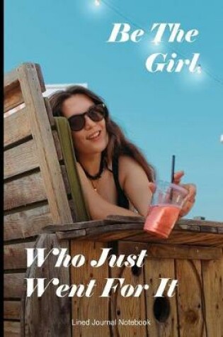 Cover of Be The Girl Who Just Went For It