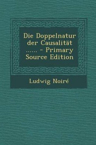 Cover of Die Doppelnatur Der Causalitat ......