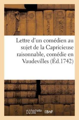 Book cover for Lettre d'Un Com�dien de Mnigout Au Sujet de la Capricieuse Raisonnable, Com�die En Vaudevilles