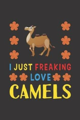 Cover of I Just Freaking Love Camels