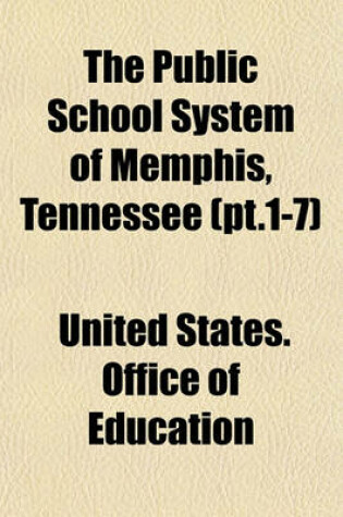 Cover of The Public School System of Memphis, Tennessee (PT.1-7)