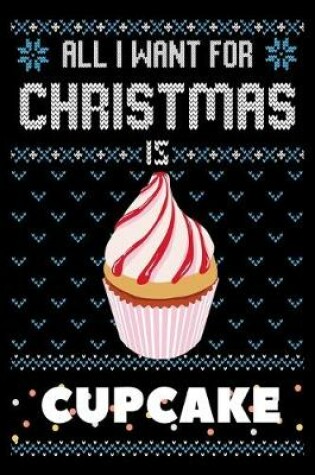 Cover of All I Want For Christmas Is Cupcakes