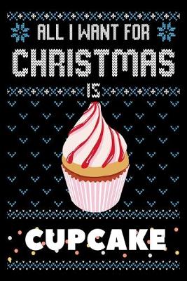 Book cover for All I Want For Christmas Is Cupcakes