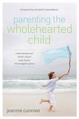 Book cover for Parenting the Wholehearted Child