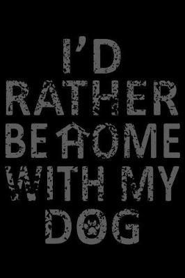 Book cover for I'd Rather be Home with my Dog