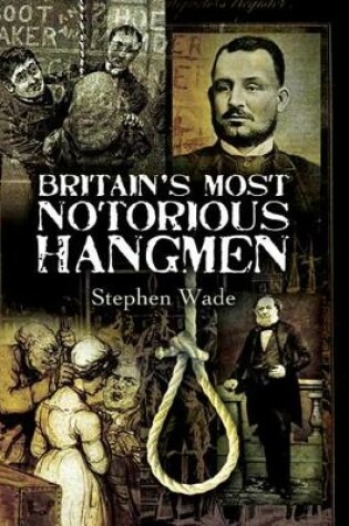 Cover of Britain's Most Notorious Hangmen