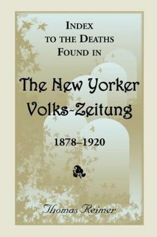 Cover of Index to the Deaths Found in the New Yorker Volks-Zeitung, 1878-1920