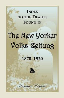 Book cover for Index to the Deaths Found in the New Yorker Volks-Zeitung, 1878-1920