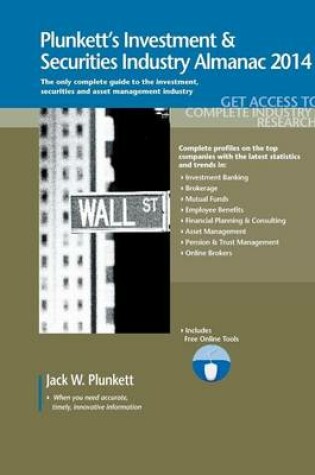 Cover of Plunkett's Investment & Securities Industry Almanac 2014: Investment & Securities Industry Market Research, Statistics, Trends & Leading Companies