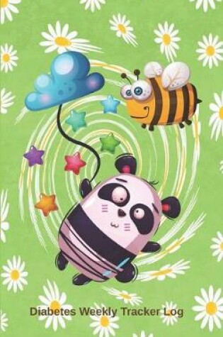 Cover of Diabetes Weekly Tracker Log - 52 Weeks Planner - Panda and Bee Flying High