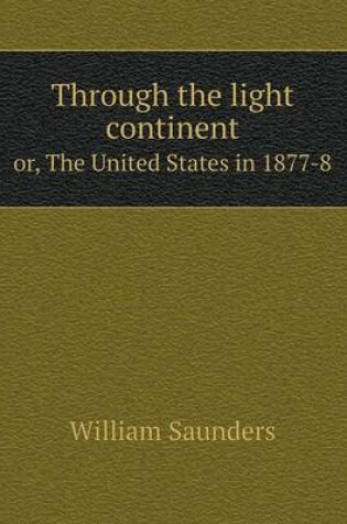 Cover of Through the light continent or, The United States in 1877-8