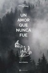 Book cover for Un amor que nunca fue