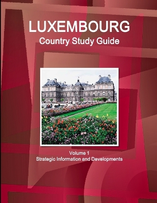 Book cover for Luxembourg Country Study Guide Volume 1 Strategic Information and Developments