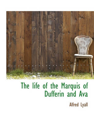 Book cover for The Life of the Marquis of Dufferin and Ava