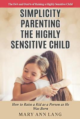 Cover of Simplicity Parenting the Highly Sensitive Child