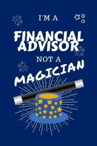 Cover of I'm A Financial Advisor Not A Magician