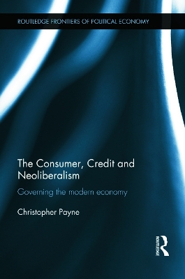 Cover of The Consumer, Credit and Neoliberalism