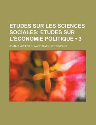 Book cover for Etudes Sur Les Sciences Sociales (3); Etudes Sur L'Economie Politique