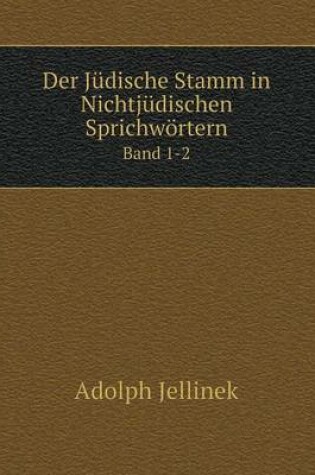 Cover of Der Jüdische Stamm in Nichtjüdischen Sprichwörtern Band 1-2