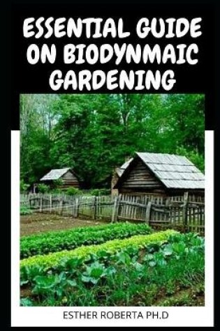 Cover of Essential Guide on Biodynmaic Gardening