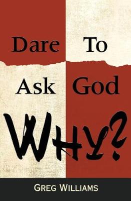 Book cover for Dare to Ask God Why?