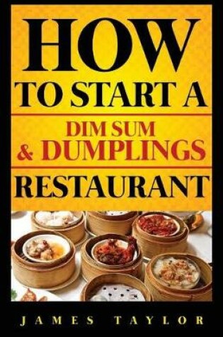 Cover of How to Start a Dim Sum & Dumplings Restaurant