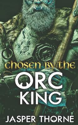 Book cover for Chosen By The Orc King
