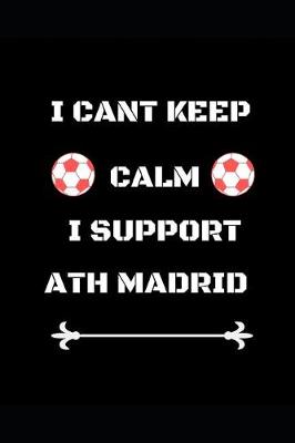 Book cover for I Cant Keep Calm I Support Ath Madrid