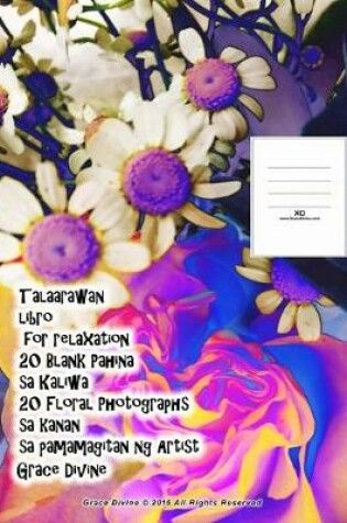 Cover of Talaarawan libro for relaxation 20 Blank Pahina sa Kaliwa 20 Floral Photographs sa kanan sa pamamagitan ng Artist Grace Divine