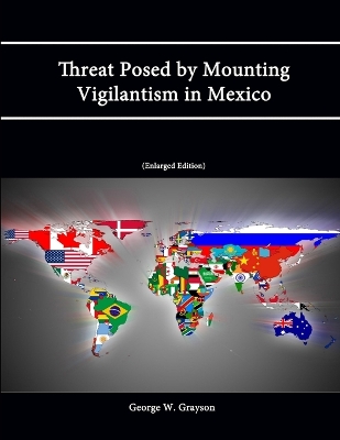 Book cover for Threat Posed by Mounting Vigilantism in Mexico (Enlarged Edition)