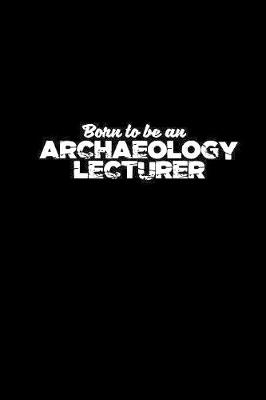 Book cover for Born to an Archaeology Lecturer