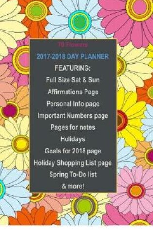 Cover of 70 Flowers 2017-2018 Day Planner