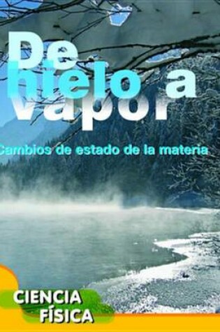 Cover of de Hielo a Vapor (Ice to Steam)