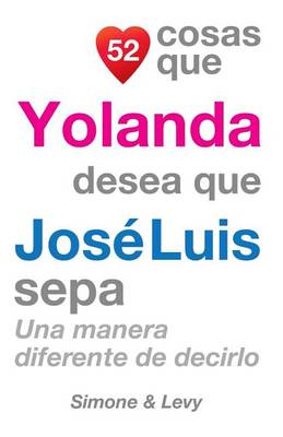 Cover of 52 Cosas Que Yolanda Desea Que José Luis Sepa