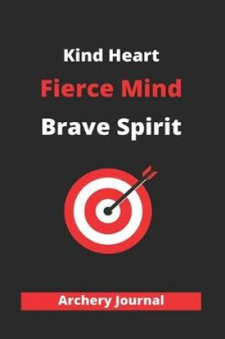 Cover of Kind Heart Fierce Mind Brave Spirit