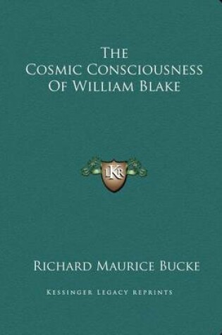 Cover of The Cosmic Consciousness Of William Blake