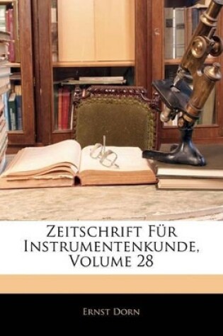 Cover of Zeitschrift Für Instrumentenkunde, Volume 28