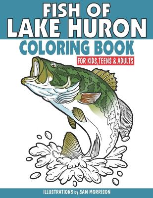 Book cover for Fish of Lake Huron Coloring Book for Kids, Teens & Adults