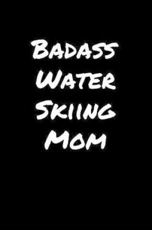 Cover of Badass Water Skiing Mom