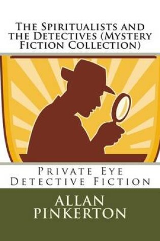 Cover of The Spiritualists and the Detectives (Mystery Fiction Collection)