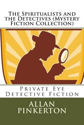 Book cover for The Spiritualists and the Detectives (Mystery Fiction Collection)