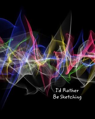 Book cover for I'd Rather Be Sketching