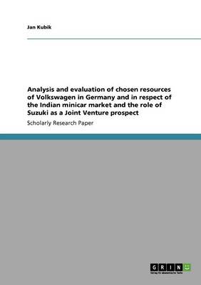 Book cover for Analysis and Evaluation of Chosen Resources of Volkswagen in Germany and in Respect of the Indian Minicar Market and the Role of Suzuki as a Joint Ven